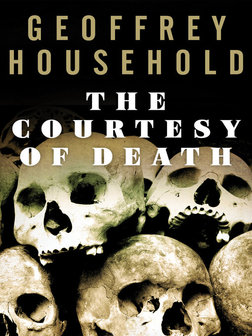 Title details for The Courtesy of Death by Geoffrey Household - Available
